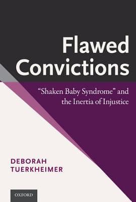 Flawed Convictions: "Shaken Baby Syndrome" and the Inertia of Injustice