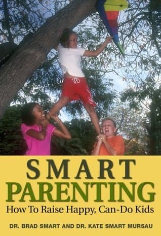 Smart Parenting: How to Raise Happy, Can-Do Kids