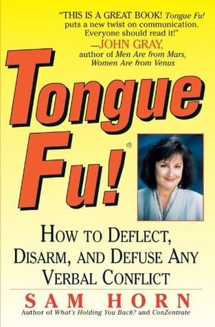 Tongue Fu!: How to Deflect, Disarm, and Defuse Any Verbal Conflict