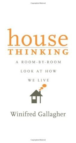 House Thinking: A Room-by-Room Look at How We Live