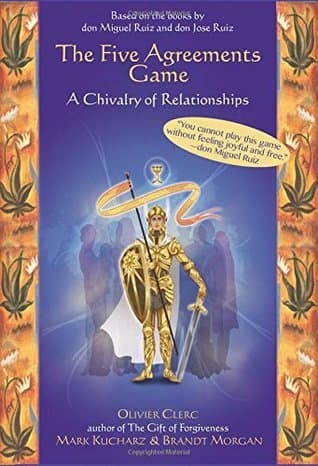 The Five Agreements Game: A Chivalry of Relationships