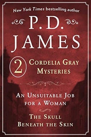 2 Cordelia Gray Mysteries: An Unsuitable Job for a Woman / The Skull Beneath the Skin
