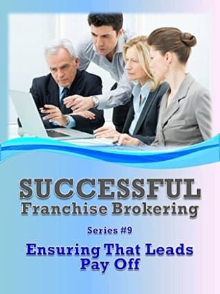 Ensuring The Leads Pay Off: Successful Franchise Brokering
