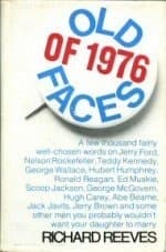 Old faces of 1976: A few thousand fairly well-chosen words on Jerry Ford, Nelson Rockefeller, Teddy Kennedy, George Wallace, Hubert Humphrey, Ronald ... probably wouldn't want your daughter to marry