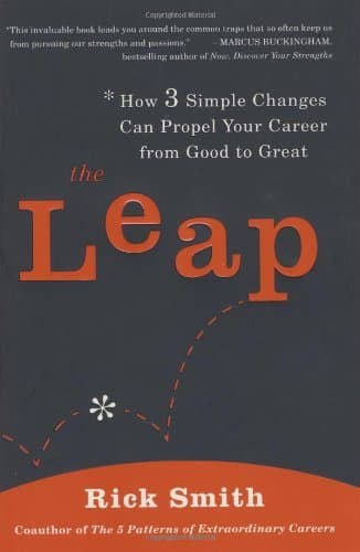 The Leap: How 3 Simple Changes Can Propel Your Career from Good to Great