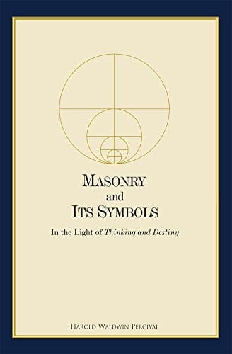 Masonry and Its Symbols: In the Light of Thinking and Destiny