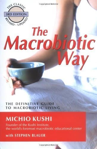 The Macrobiotic Way: The Definitive Guide to Macrobiotic Living