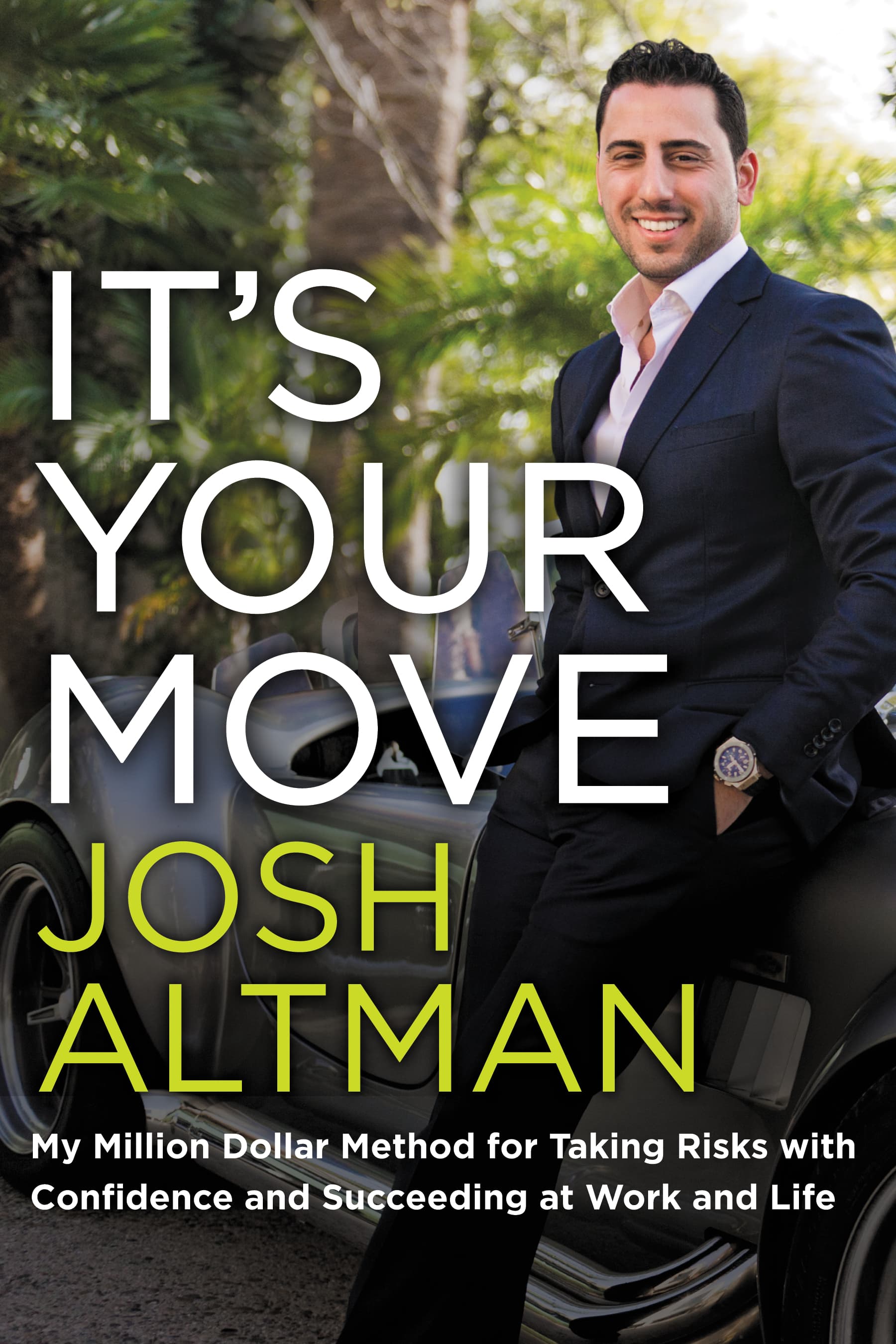 It's Your Move: My Million Dollar Method for Taking Risks with Confidence and Succeeding at Work and Life