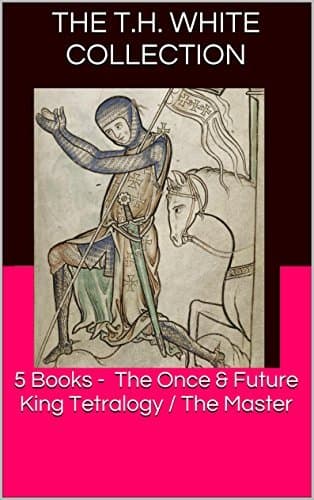 The T.H. White Collection: 5 Books Including The Once and Future King Tetralogy (The Sword in the Stone, The Queen of Air and Darkness, The Ill-Made Knight and The Candle in the Wind) & The Master