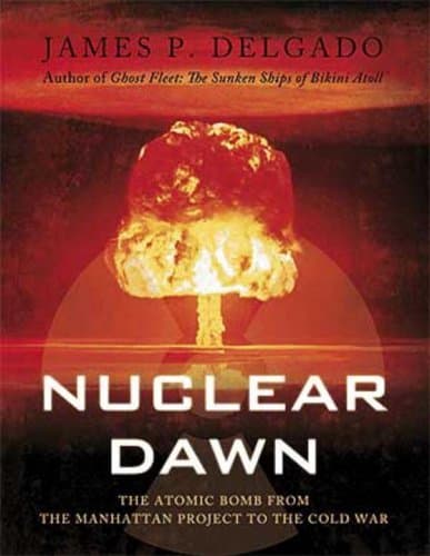 Nuclear Dawn: From the Manhattan Project to Bikini Atoll