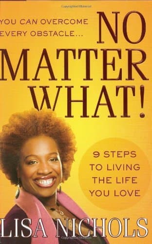 No Matter What!: 9 Steps to Living the Life You Love