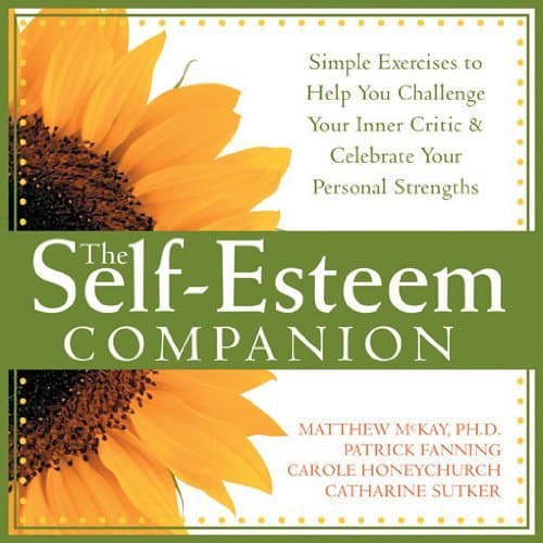 The Self-Esteem Companion: Simple Exercises to Help You Challenge Your Inner Critic and Celebrate Your Personal Strengths