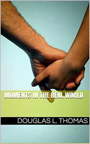 Moments in the Real World