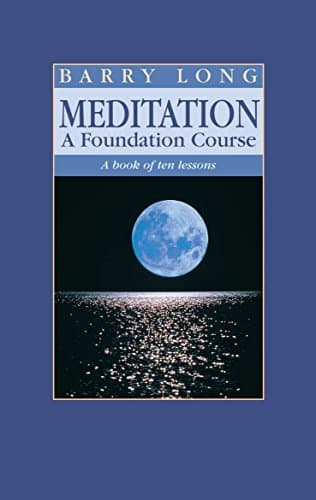 Meditation, A Foundation Course: A Book of Ten Lessons