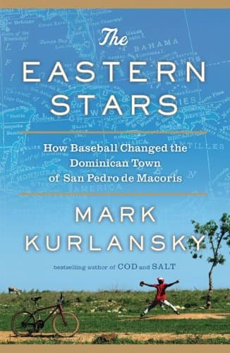The Eastern Stars: How Baseball Changed the Dominican Town of San Pedro de Macoris