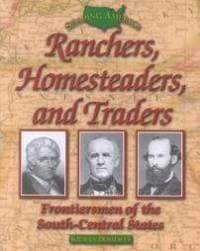 Ranchers, Homesteaders and Traders: Frontiersmen of the South-Central States