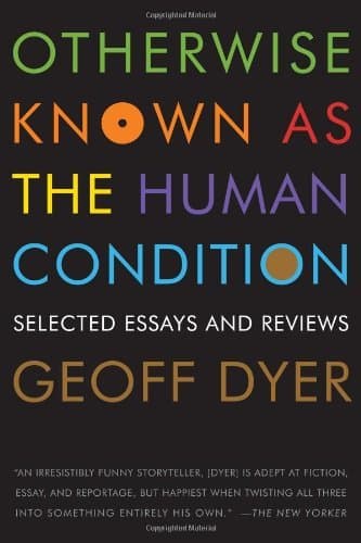 Otherwise Known as the Human Condition: Selected Essays and Reviews