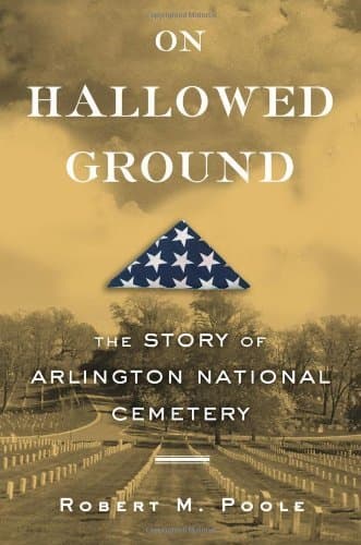 On Hallowed Ground: The Story of Arlington National Cemetery