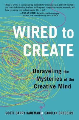 Wired to Create: Unraveling the Mysteries of the Creative Mind