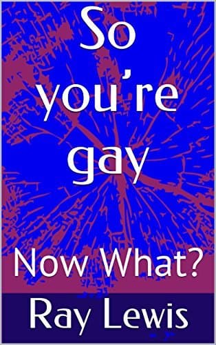 So you’re gay.: Now What?
