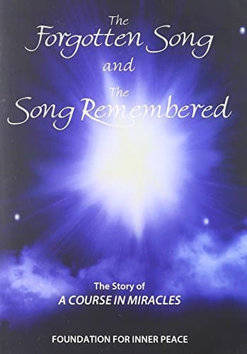 STORY OF A COURSE IN MIRACLES: The Forgotten Song & The Song Remembered