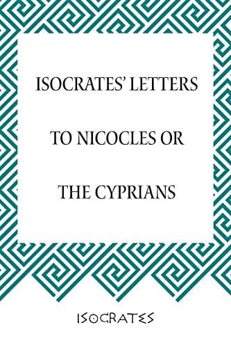 Isocrates’ Letters To Nicocles or the Cyprians