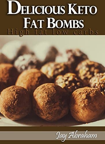 Fat Bombs: Delicious Ketogenic Fat Bombs Recipes Diet Low Carb High Fat Keto