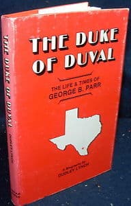 The Duke of Duval - The Life & Times of George B. Parr