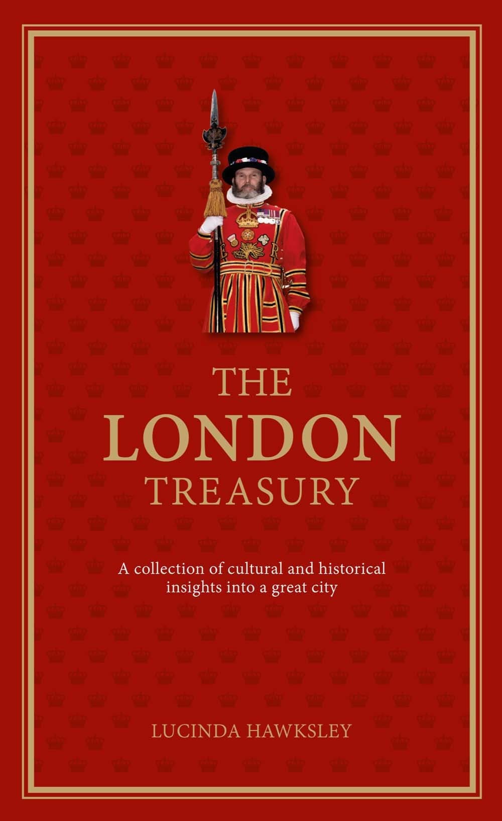 The London Treasury: A Collection of Cultural and Historical Insights into a Great City