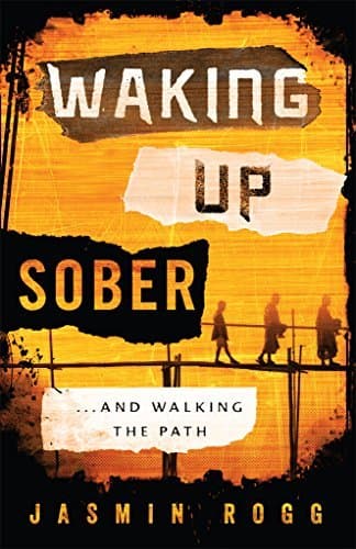 Waking Up Sober: ...And Walking The Path