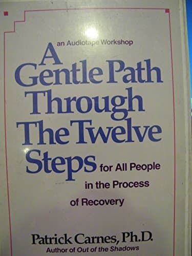 A Gentle Path Through the 12 Steps for All People in the Process of Recovery