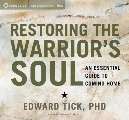 Restoring the Warrior's Soul: An Essential Guide to Coming Home