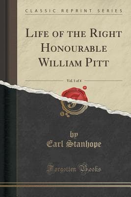 Life of the Right Honourable William Pitt, Vol. 1 of 4