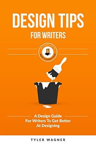 Design Tips For Writers: A Design Guide For Writers To Get Better At Designing