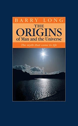 The Origins of Man and the Universe: The myth that came to life