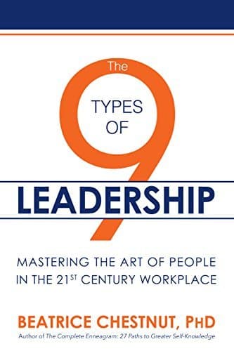 The 9 Types of Leadership: Mastering the Art of People in the 21st Century Workplace