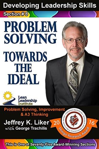 Developing Leadership Skills 08: Problem Solving Towards the Ideal - Module 2 Section 1