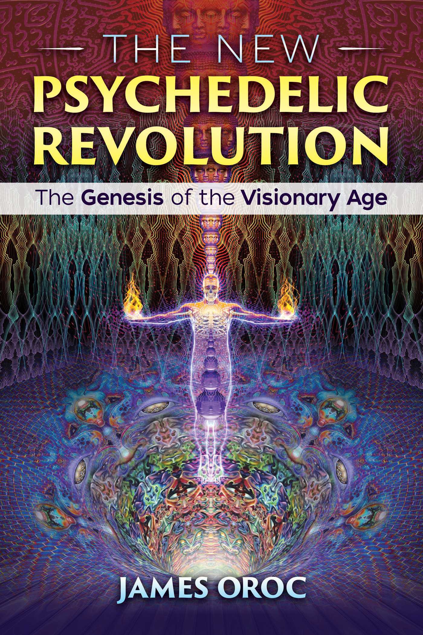 The New Psychedelic Revolution: The Genesis of the Visionary Age