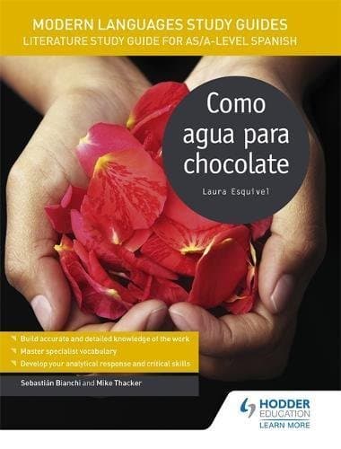 Como Agua Para Chocolate/ Like Water For Chocolate: Literature Study Guide for As/A-level Spanish