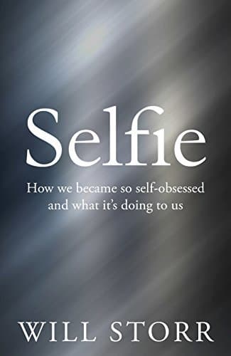 Selfie: How the West Became Self-Obsessed