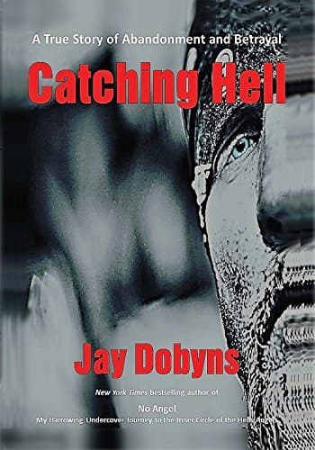Catching Hell: A True Story of Abandonment and Betrayal