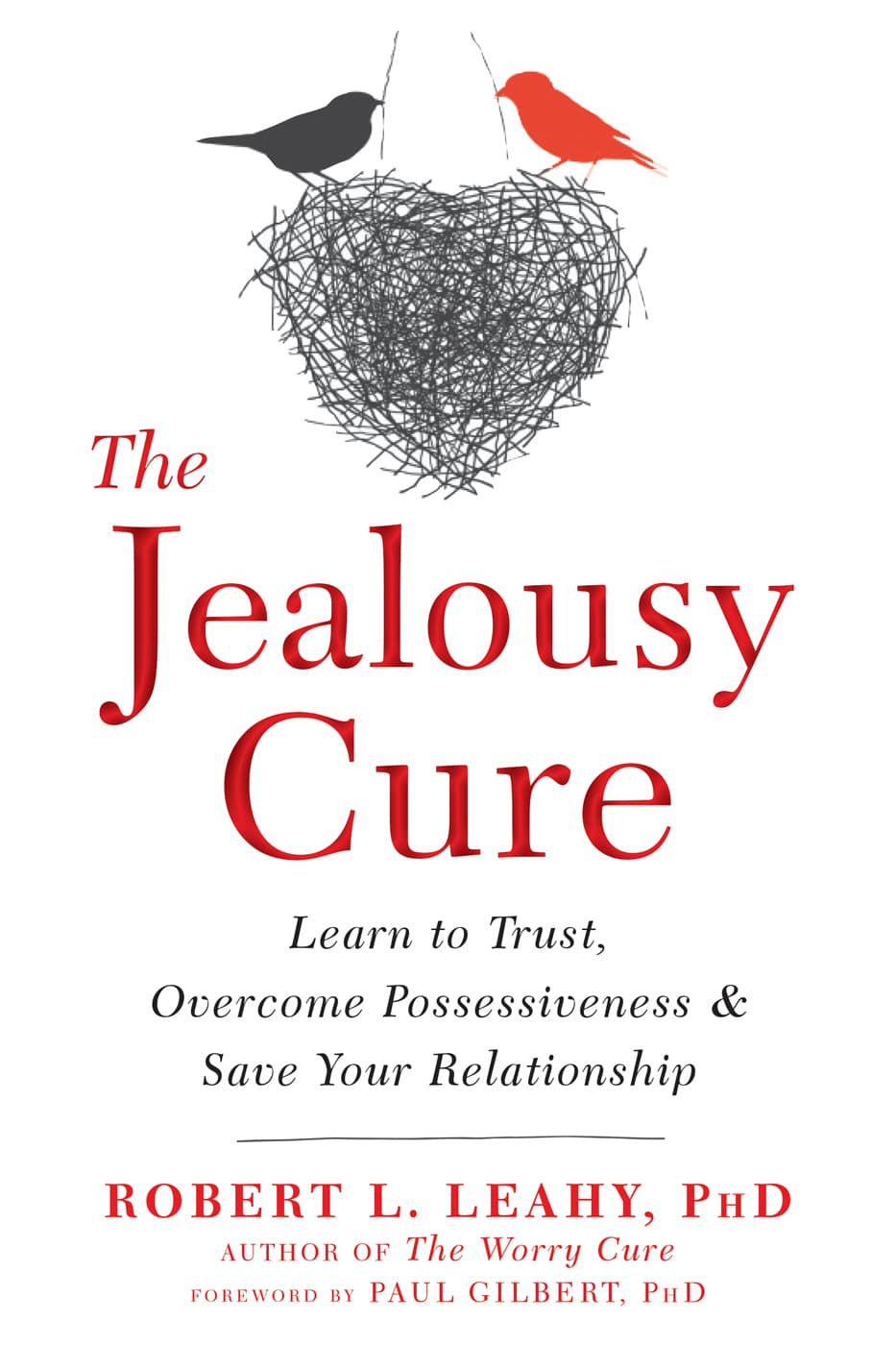 The Jealousy Cure: Learn to Trust, Overcome Possessiveness, and Save Your Relationship