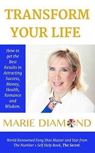 Transform Your Life: How to get the Best Results in attracting Success, Abundance, Health, Romance and Wisdom