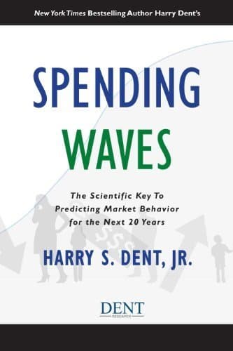 Spending Waves: The Scientific Key To Predicting Market Behavior for the Next 20 Years