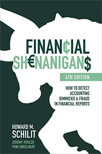 Financial Shenanigans: How to Detect Accounting Gimmicks & Fraud in Financial Reports