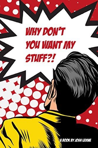 Why Don't You Want My Stuff?