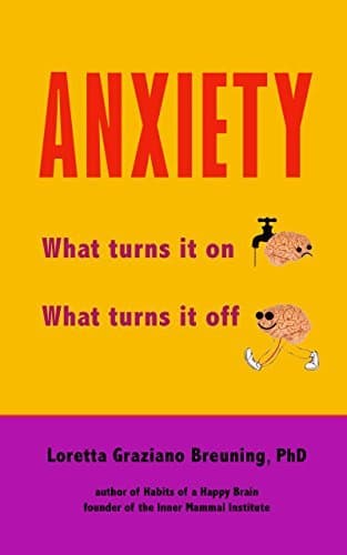 Anxiety: What turns it on. What turns it off.
