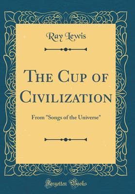 The Cup of Civilization: From "Songs of the Universe"
