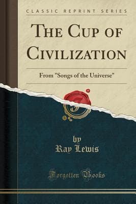 The Cup of Civilization: From "Songs of the Universe"