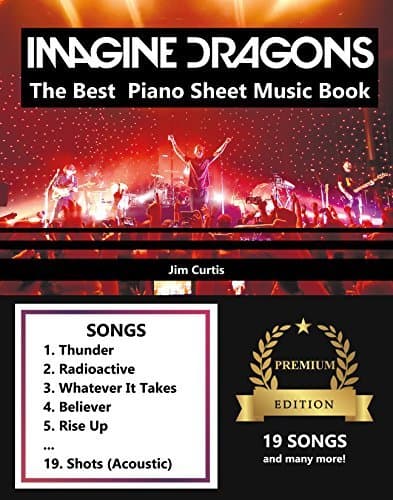 Imagine Dragons The Best: Piano Sheet Music Book - Piano Book - Piano Music - Keyboard Piano Book - Music Piano - Sheet Music Book - Imagine Dragons Book - The Piano Book - Electric Piano Book